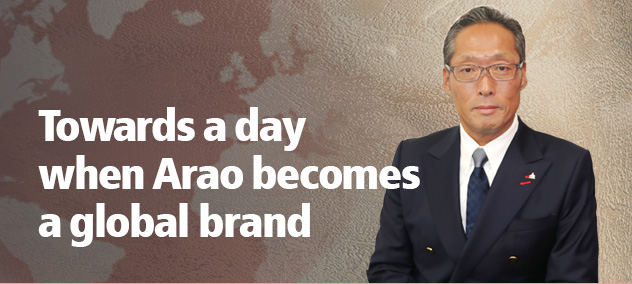 Towards a day when Arao becomes a global brand